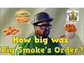 How big was Big Smoke s order really