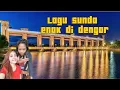 Download Lagu 🔥Lagu Sunda Enak Di Dengar‼️