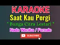 Download Lagu Saat Kau Pergi Karaoke Nada Wanita / Female - Bunga Citra Lestari ( BCL )