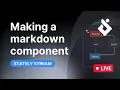 Stately Stream Making a markdown component