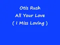 Otis Rush - All Your Love (I Miss Loving)