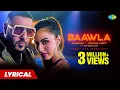 Download Lagu Baawla Lyrics | Badshah | Uchana Amit | Samreen Kaur | Aditya Dev | Latest Songs