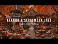 Download Lagu Outdoor Coffee Shop Ambience by the Peaceful Fall Morning🍂Tranquil September Jazz Music to Good Mood