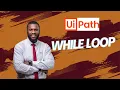 Learn While Loops in UiPath with Real-World Input Validation Example