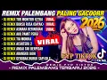 Lagu REMIX PALEMBANG 2026 FYP TIKTOK PALING GACORR💃💃 - REMIX INI YANG KALIAN CARI - NEW YEAR 2026