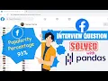 Facebook popularity percentage - Interview Question SOLVED with Python Pandas Medium Difficulty