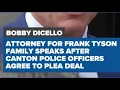Attorney for Frank Tyson s family speaks after Canton police officers agree to plea