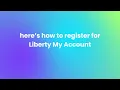 Liberty s My Account - Registration from Website