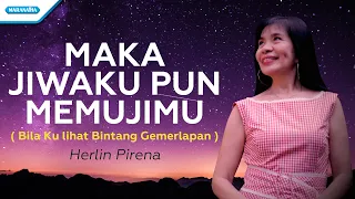 maka jiwaku pun memujimu herlin pirena official lyric video 