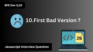BFE dev Q10 Find Bad Version JavaScript Binary Search Coding Interview