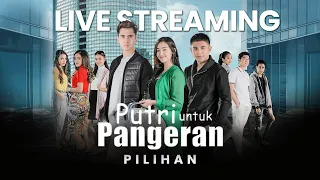 🔴LIVE STREAMING PUTRI UNTUK PANGERAN PILIHAN | 1-2 | 15 OKTOBER 2026