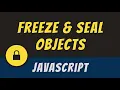 Freeze and Seal Objects in JavaScript