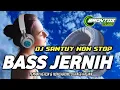 Download Lagu DJ SOUND BASS JERNIH TEMAN SANTAY NONSTOP