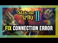 How to FIX Slay the Spire 2 Connection Error Server Error