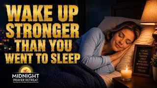 WAKE UP STRONGER THAN YOU WENT TO SLEEP | Powerful Prayer While You Sleep