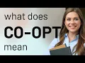 Co-opt what is CO-OPT definition