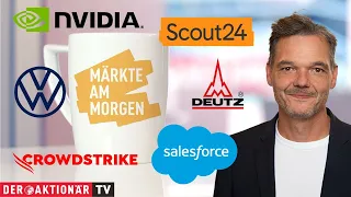Märkte am Morgen: Salesforce, Crowdstrike, Nvidia, Scout24, Deutz, Salzgitter, VW, Asta Energy