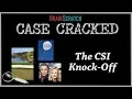 Case Cracked The CSI Knock-Off