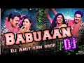 Download Lagu Babuaan Se-Hila rdx bhojpuri Edm vibration king mix dj vibration edm drop Amit 
