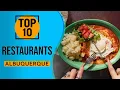 Top 10 Best Restaurants in Albuquerque New Mexico