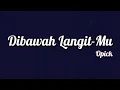 Download Lagu Opick - Dibawah Langit-Mu | Lirik