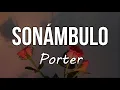 Porter - Sonámbulo (LETRA)