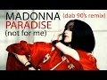 Lagu Madonna - Paradise (Not for Me) (Dab 90's Remix)