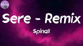 sere remix lyrics spinall