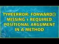 TypeError forward missing 1 required positional argument in a method