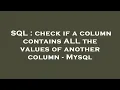 SQL check if a column contains ALL the values of another column - Mysql