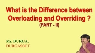 Difference between Overloading and Overriding part-II