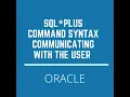 Oracle SQL PLUS Understanding Command Syntax Communicating with User