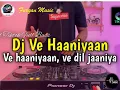 Download Lagu DJ VE HAANIYAAN - DJ INDIA VIRAL TIKTOK 2025||Ravy Dubey#ontrending