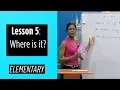 Elementary Levels - Lesson 5 Where is it