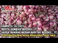 Download Lagu BERITA GEMBIRA BOSSKU...!! HARGA BAWANG MERAH HARI INI,KAMIS,2/10/2025 DI PASAR BAWANG PROBOLINGGO