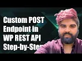Creating a Custom POST Endpoint in WordPress REST API Step-by-Step Guide