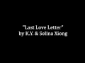 Last Love Letter - KY ft. Selina Xiong