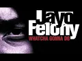 Jayo Felony- Nitty Gritty WHATCHA GONNA DO