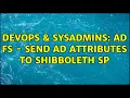 DevOps SysAdmins AD FS - Send AD Attributes to Shibboleth SP