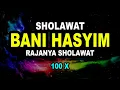 Sholawat Bani Hasyim 100X ~ Rajanya Shalawat