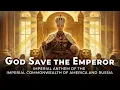 Lagu God Save the Emperor – National Anthem of the Imperial Commonwealth of America and Russia [New]