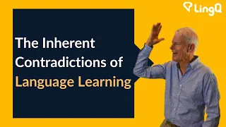 The Inherent Contradictions of Language Learning