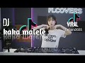 Lagu DJ REMIX KAKA MALELE VIRAL 2025