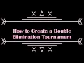How to Create a Double Elimination Tournament