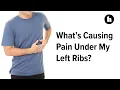 What s Causing Pain Under My Left Ribs Healthline