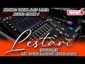 Lagu CEK SOUND LESTARI INSTRUMENT DANGDUT LIVE HAJATAN AUDIO JERNIH BASS GLERR