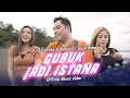 Download Lagu Gubuk Jadi Istana - Fira Cantika \u0026 Nabila Ft. Bajol Ndanu (Official Music Video)