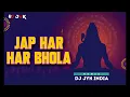 Download Lagu Jap Har Har Bhola Dj Jyk India