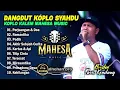 Download Lagu DANGDUT KOPLO TERBARU 2024 DANGDUT LAWAS || MAHESA MUSIC X FARIS KENDANG KOPLO KALEM