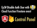 Ep5 Disable Auth User with Cloud Function Firestore event Control Panel Angular Firebase